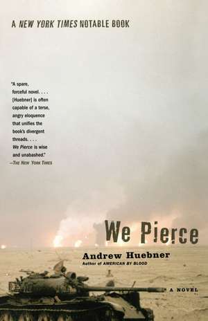 We Pierce: A Novel de Andrew Huebner