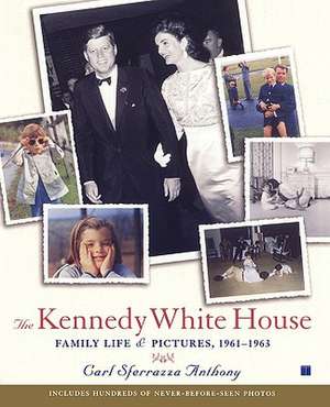 The Kennedy White House de Carl Sferrazza Anthony