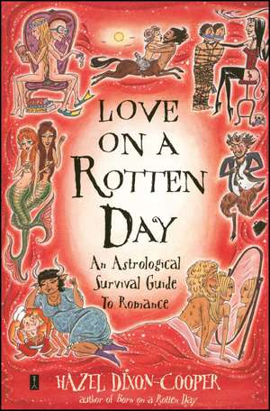 Love on a Rotten Day: An Astrological Survival Guide to Romance de Hazel Dixon-Cooper