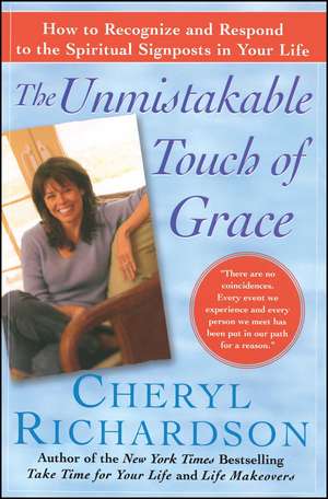 The Unmistakable Touch of Grace: How to Recognize and Respond to the Spiritual Signposts in Your Life de Cheryl Richardson