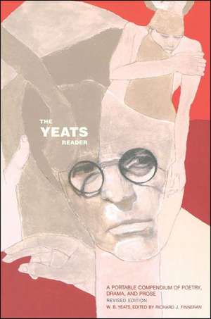 The Yeats Reader: A Portable Compendium of Poetry, Drama, and Prose de William Butler Yeats