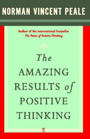 The Amazing Results of Positive Thinking de Norman Vincent Peale