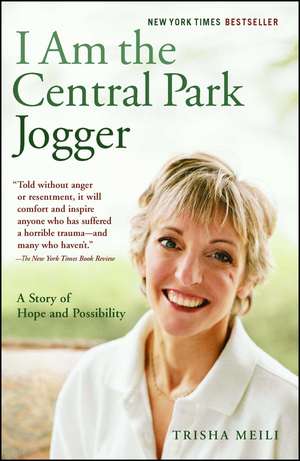 I Am the Central Park Jogger: A Story of Hope and Possibility de Trisha Meili