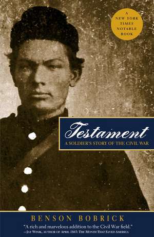 Testament: A Soldier's Story of the Civil War de Benson Bobrick