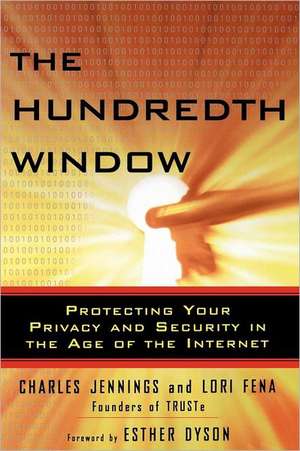 The Hundredth Window: Protecting Your Privacy and Security In the Age of the Internet de Elizabeth Dyson