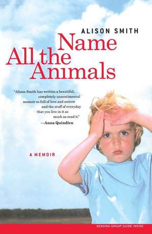 Name All the Animals: A Memoir de Alison Smith