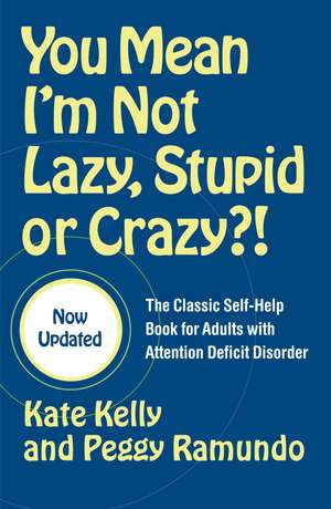 You Mean I'm Not Lazy, Stupid or Crazy?!: The Classic Self-Help Book for Adults with Attention Deficit Disorder de Kate Kelly