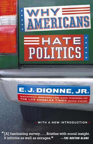 Why Americans Hate Politics de E. J. Jr. Dionne