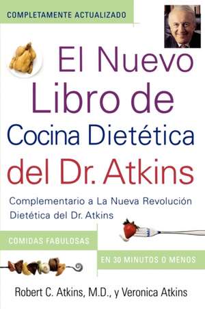 El Nuevo Libro de Cocina Dietetica del Dr. Atkins (Dr. Atkins' Quick & Easy New: Complementario a La Nueva Revolucion Dietetica del Dr. Atkins (Companion to Dr. Atkins' New Diet Revolution) de Robert C. Atkins M.D.