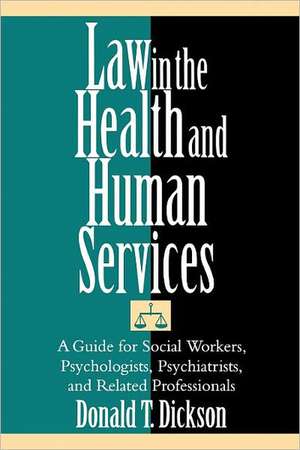 Law in the Health and Human Services de Donald T. Dickson