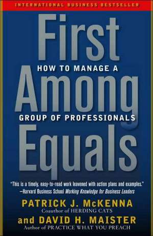 First Among Equals: How to Manage a Group of Professionals de Patrick J. McKenna