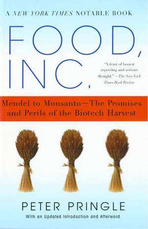 Food, Inc.: Mendel to Monsanto--The Promises and Perils of the Biotech Harvest de Peter Pringle