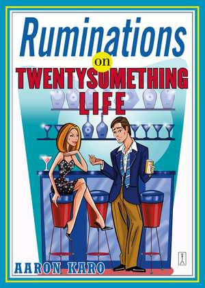 Ruminations on Twentysomething Life de Aaron Karo