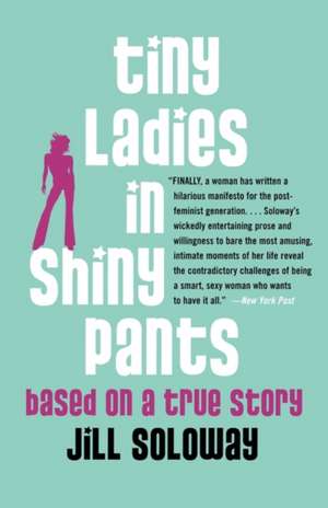 Tiny Ladies in Shiny Pants de Jill Soloway