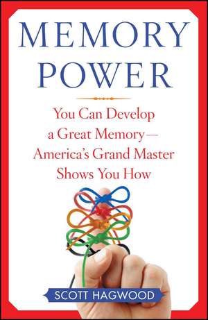 Memory Power: You Can Develop a Great Memory--America's Grand Master Shows You How de Scott Hagwood