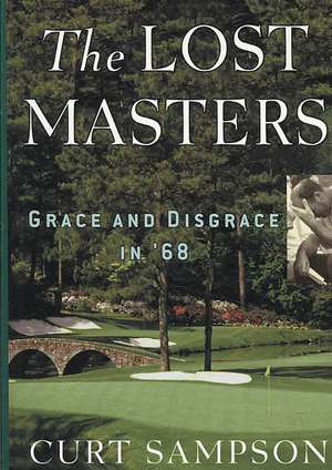 The Lost Masters: Grace and Disgrace in '68 de Curt Sampson