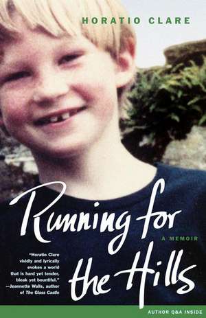 Running for the Hills: A Memoir de Horatio Clare