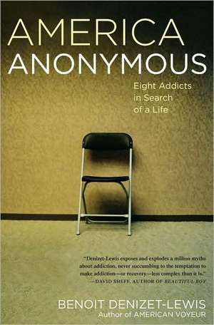 America Anonymous: Eight Addicts in Search of a Life de Benoit Denizet-Lewis