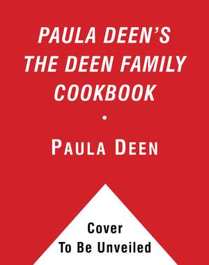 Paula Deen's the Deen Family Cookbook de Paula H. Deen