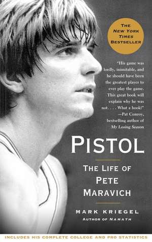 Pistol: The Life of Pete Maravich de Mark Kriegel