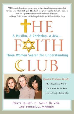 The Faith Club: A Muslim, a Christian, a Jew-- Three Women Search for Understanding de Ranya Idliby