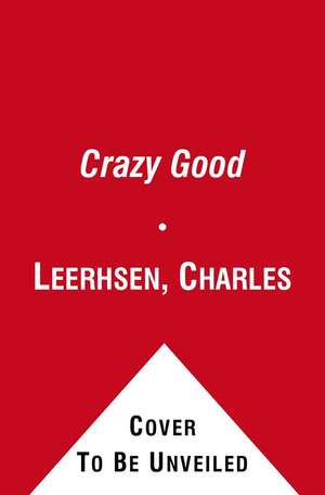 Crazy Good de Charles Leerhsen