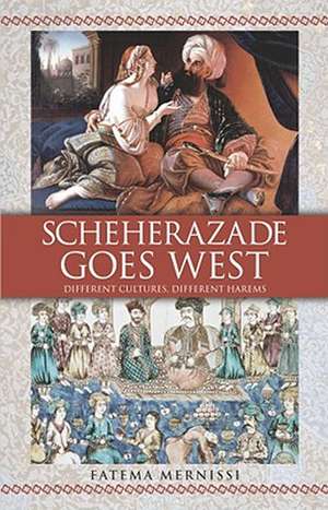 Scheherazade Goes West de Fatema Mernissi