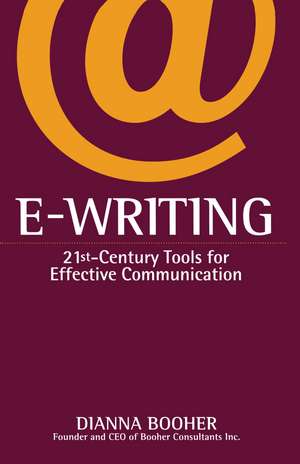 E-Writing: 21st-Century Tools for Effective Communication de Dianna Booher