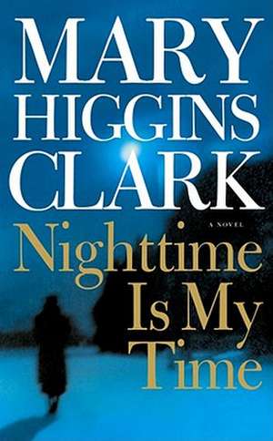 Nighttime Is My Time de Mary Higgins Clark