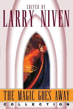 The Magic Goes Away Collection de Larry Niven