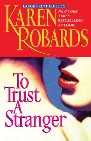 To Trust a Stranger de Karen Robards