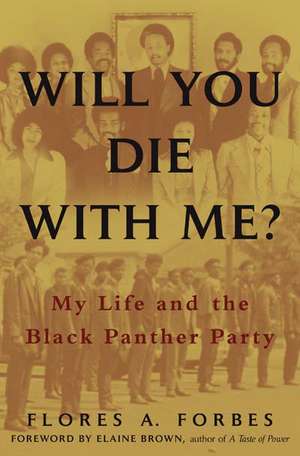 Will You Die With Me?: My Life and the Black Panther Party de Flores A. Forbes