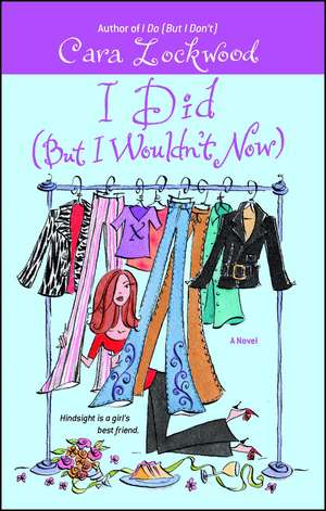 I Did (But I Wouldn't Now) de Cara Lockwood