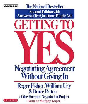 Getting to Yes: How to Negotiate Agreement Without Giving in de Roger Fisher