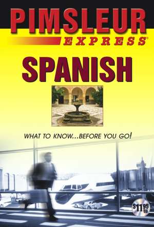 Express Spanish: Learn to Speak and Understand Latin American Spanish with Pimsleur Language Programs de Pimsleur