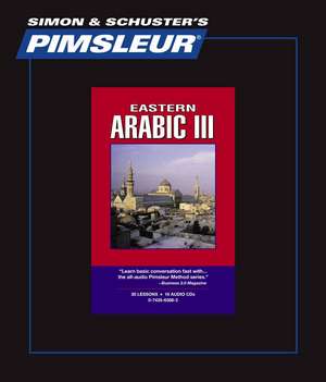 Pimsleur Arabic (Eastern) Level 3 CD: Learn to Speak and Understand Arabic with Pimsleur Language Programs de Pimsleur