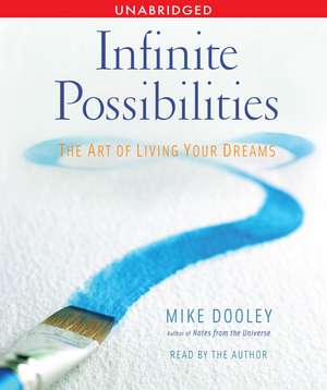 Infinite Possibilities: The Art of Living your Dreams de Mike Dooley