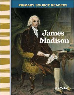 James Madison de Jill K. Mulhall