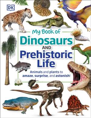 My Book of Dinosaurs and Prehistoric Life de Dk