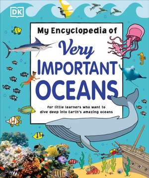 My Encyclopedia of Very Important Oceans de Dk