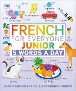 French for Everyone Junior: 5 Words a Day de Dk