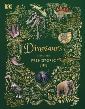 Dinosaurs and Other Prehistoric Life de Anusuya Chinsamy-Turan