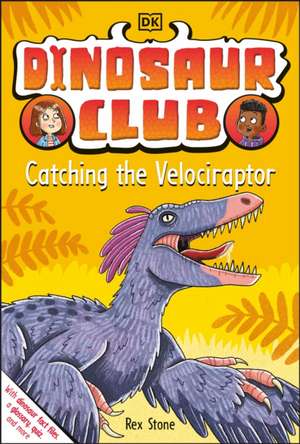 Stone, R: Dinosaur Club: Catching the Velociraptor