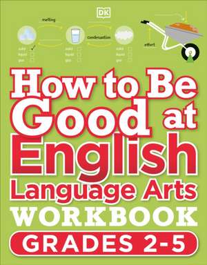 How to Be Good at English Language Arts Workbook, Grades 2-5 de Dk