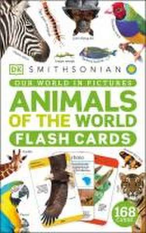 Our World in Pictures Animals of the World Flash Cards de Dk