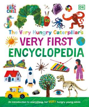 The Very Hungry Caterpillar's Very First Encyclopedia de Dk