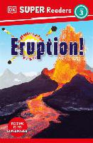 DK Super Readers Level 3 Eruption! de Dk