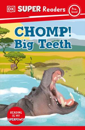 DK Super Readers Pre-Level Chomp! Big Teeth de Dk