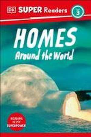 DK Super Readers Level 3 Homes Around the World de Dk