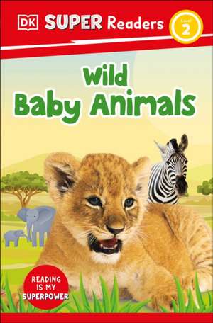 DK Super Readers Level 2 Wild Baby Animals de Dk